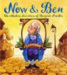 Now & Ben : the modern inventions of Benjamin Franklin