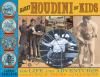 Harry Houdini for kids : his life and adventures with 21 magic tricks and illusions