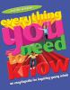 Everything you need to know : an encyclopedia for inquiring young minds