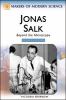 Jonas Salk : beyond the microscope
