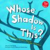Whose shadow is this? : a look at animal shapes-- round, long, and pointy