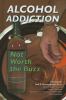 Alcohol addiction : not worth the buzz