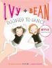Ivy + Bean #6: Doomed To Dance