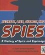 Secrets, lies, gizmos, and spies : a history of spies and espionage