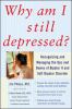 Why am I still depressed? : recognizing and managing the ups and downs of bipolar II and soft bipolar disorder