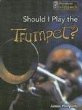 Should I play the trumpet?