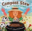 Compost stew : an A to Z recipe for the earth
