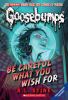 Be careful what you wish for / : Goosebumps