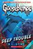 Deep trouble / : Goosebumps