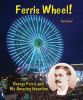 Ferris wheel! : George Ferris and his amazing invention