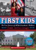 First kids : the true stories of all the presidents' children