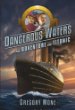Dangerous waters : an adventure on the Titanic