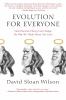 Evolution for everyone : how Darwin's theory can change the way we think about our lives