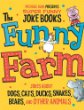 The funny farm : jokes about dogs, cats, ducks, snakes, bears, and other animals.