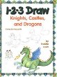 1-2-3 draw knights, castles, and dragons : a step by step guide