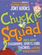 Chuckle squad : jokes about classrooms, sports, food, teachers, and other school subjects