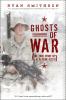 Ghosts Of War : the true story of a 19-year-old GI