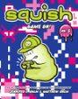 Squish 5: Game on!. No. 5, Game on! /