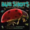 Bug shots : the good, the bad, and the bugly