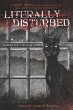Literally disturbed : tales to keep you up at night