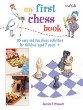 My first chess book : 35 easy and fun chess activities for children aged 7 years +
