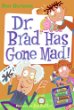 Dr. Brad has gone mad!