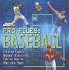 Pro files : baseball : intel on today's biggest stars and tips on how to play like them