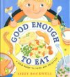 Good enough to eat : a kid's guide to food and nutrition