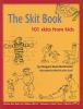 The Skit Book : 101 skits from kids