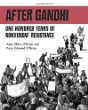 After Gandhi : one hundred years of nonviolent resistance