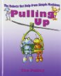 Pulling Up :  The Pulley : The Robotx get help from Simple Machines.