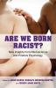 Are we born racist? : new insights from neuroscience and positive psychology