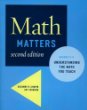 Math Matters - Second Edition : Grades K-8 Understanding the Math you Teach