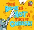 This book is not a piece of cheese!