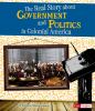 The real story about government and politics in colonial America