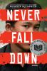 Never Fall Down : a novel