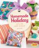 Homemade holiday : gifts for every occasion