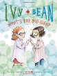 Ivy + Bean : what's the big idea?