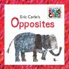 Eric Carle's Opposites.
