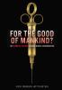 For the good of mankind? : the shameful history of human medical experimentation