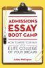 Admissions essay boot camp : how to write your way into the elite college of your dreams