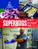 Superbugs : the rise of drug-resistant germs