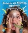 Electricity and magnetism experiments using batteries, bulbs, wires, and more : one hour or less science experiments