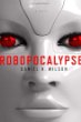 Robopocalypse bk 1 : a novel