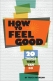 How to feel good : 20 things teens can do