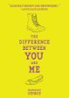 The difference between you and me