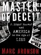 Master of deceit : J. Edgar Hoover and America in the age of lies