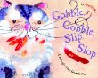 Gobble, gobble, slip, slop : a tale of a very greedy cat