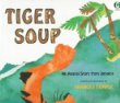 Tiger soup : an Anansi story from Jamaica