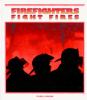 Firefighters fight fires